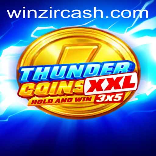 Exploring the Exciting World of ThunderCoinsXxl and the Strategy of WinZir